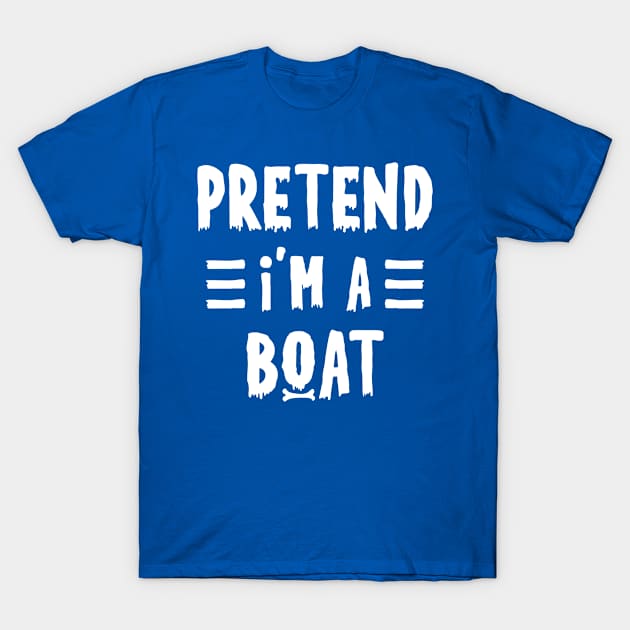 Pretend I'm a boat Funny Halloween Costume T-Shirt by qwertydesigns